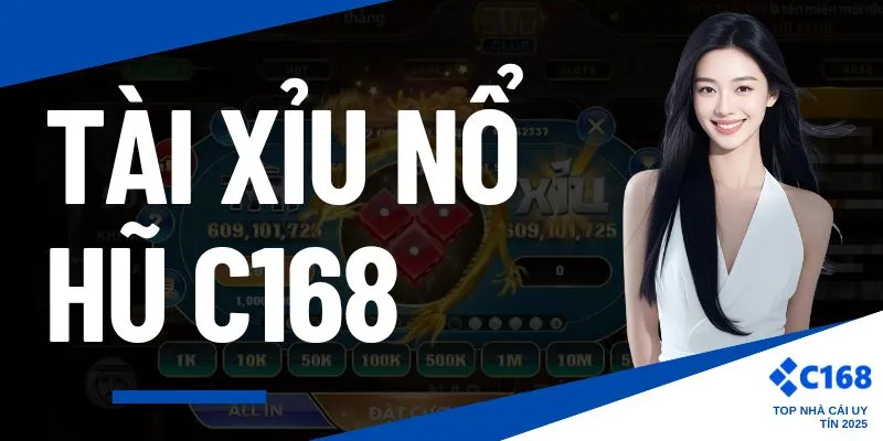 Tài xỉu nổ hũ C168